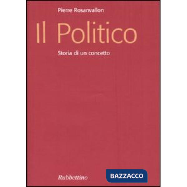 Politico. Storia di un concetto (Il)