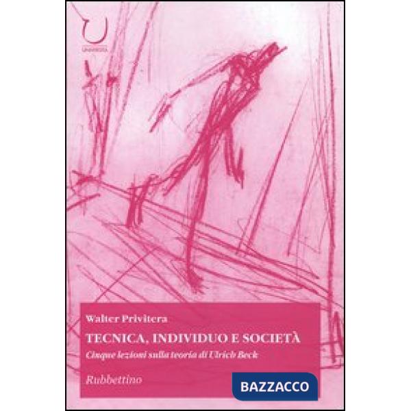 Tecnica, individuo e società. Cinque lezioni sulla teoria di Ulrich Beck