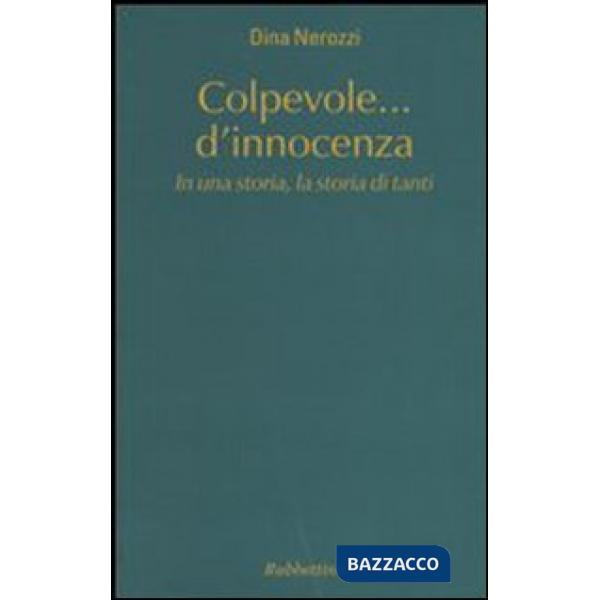 Colpevole... d'innocenza. In una storia, la storia di tanti