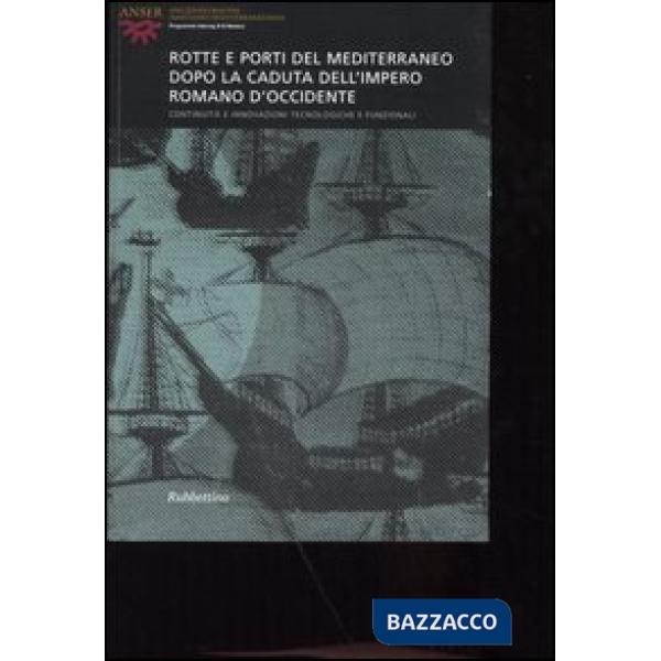 Rotte e porti del Mediterraneo dopo la caduta dell'Impero Romano d'Occidente. Co