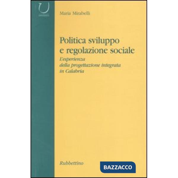 Politica, sviluppo e regolazione sociale. L'esperienza della progettazione integrata in Calabria