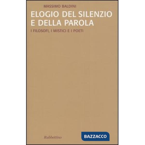 Elogio del silenzio e della parola. I filosofi, i mistici e i poeti