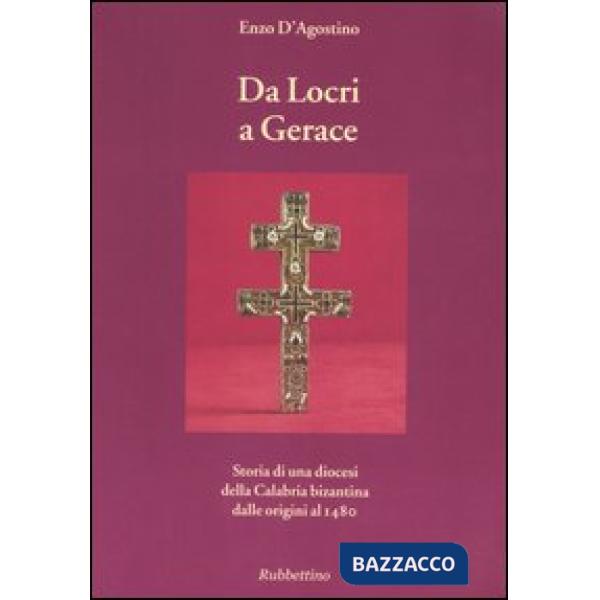 Da Locri a Gerace. Storia di una diocesi della Calabria bizantina dalle origini al 1480