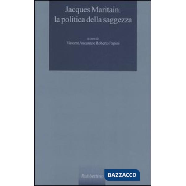 Jacques Maritain: la politica della saggezza