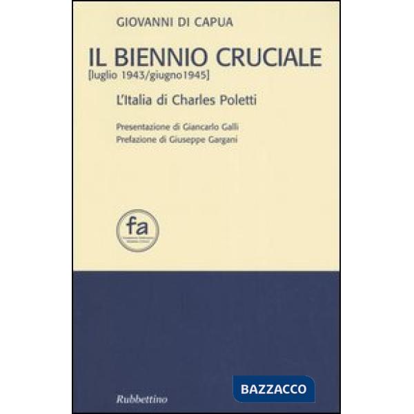 Biennio cruciale (luglio 1943-giugno 1945). L'Italia di Charles Poletti (Il)