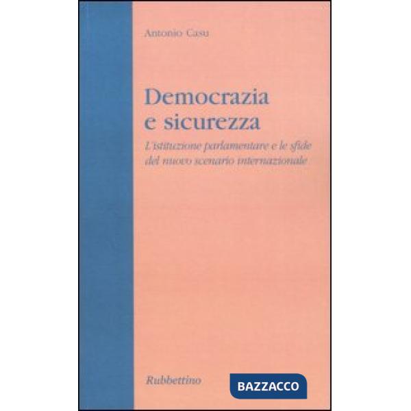 Democrazia e sicurezza. L'istituzione parlamentare e le sfide del nuovo scenario