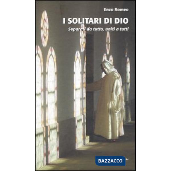 Solitari di Dio. Separati da tutto, uniti a tutti. Con DVD (I)