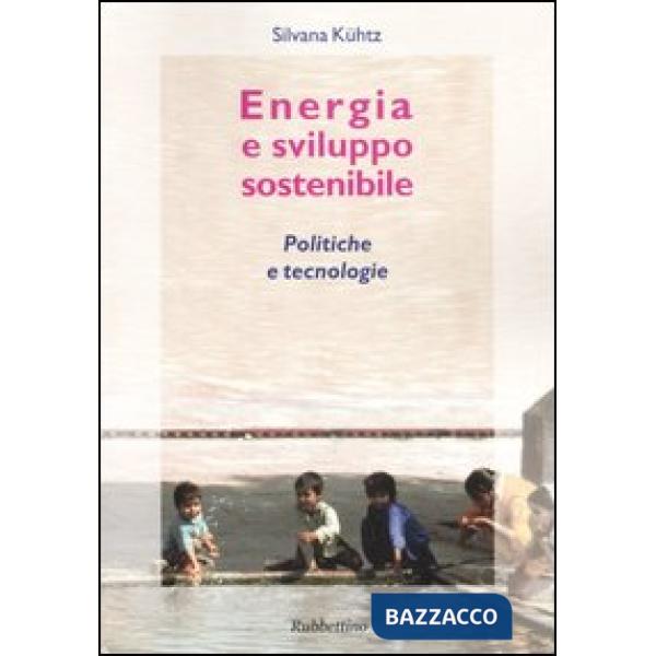 Energia e sviluppo sostenibile. Politiche e tecnologie
