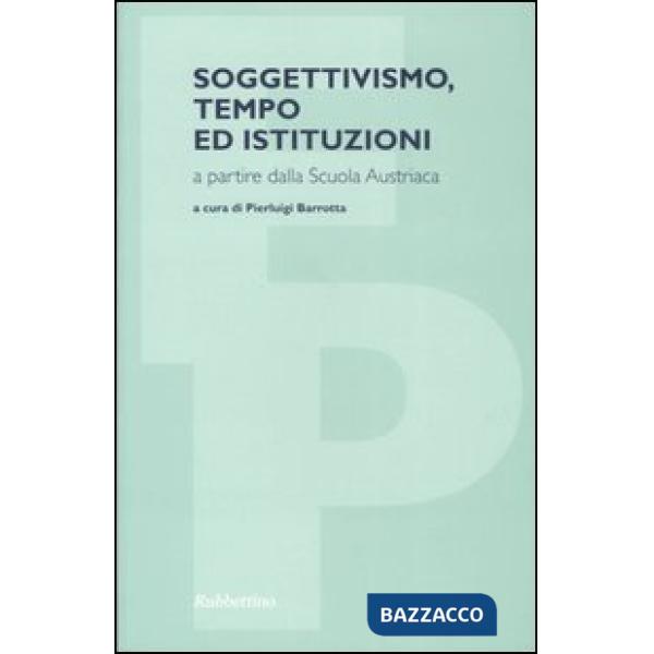 Soggettivismo, tempo ed istituzioni a partire dalla scuola austriaca
