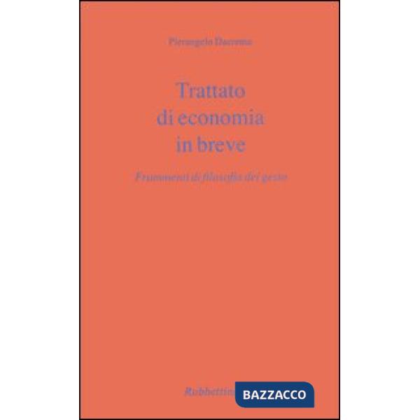 Trattato di economia in breve. Frammenti di filosofia del gesto