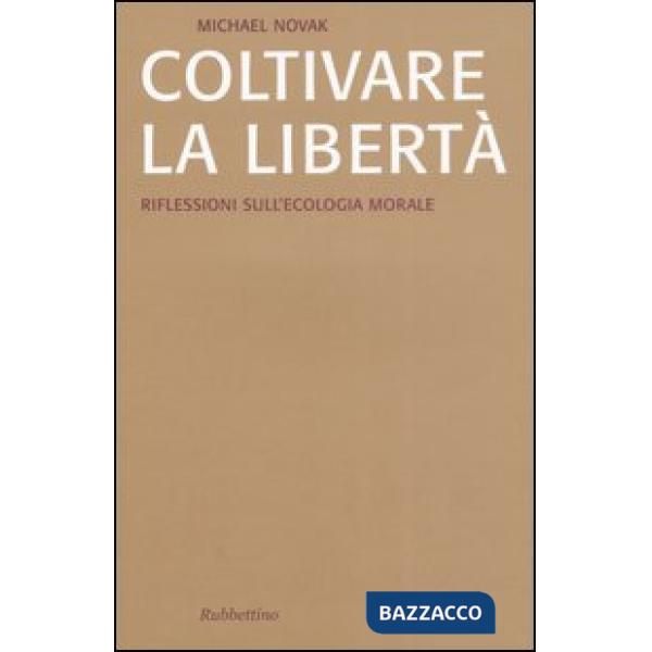 Coltivare la libertà. Riflessioni sull'ecologia morale