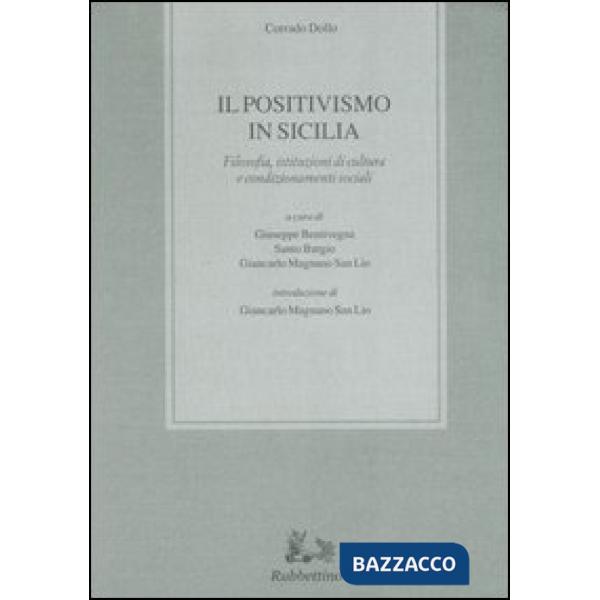 Positivismo in Sicilia. Filosofia, istituzioni di cultura e condizionamenti sociali (Il)