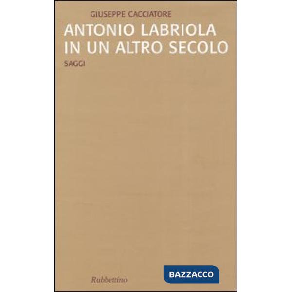 Antonio Labriola in un altro secolo