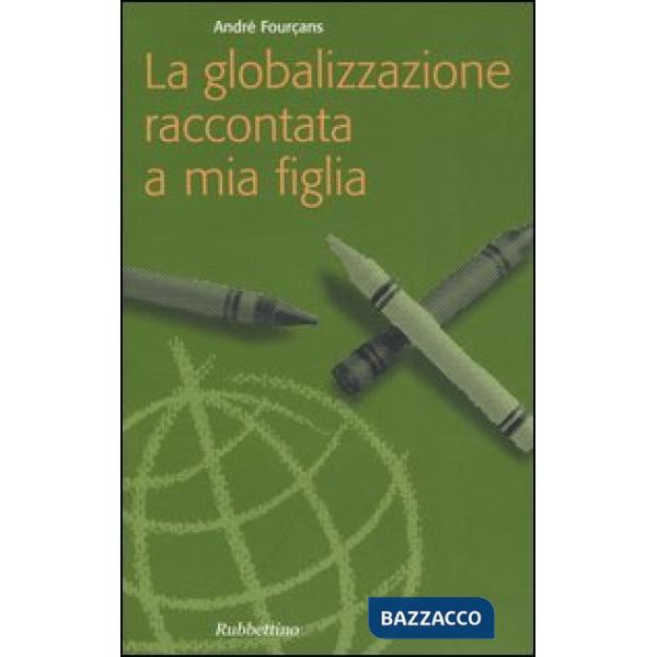Globalizzazione raccontata a mia figlia (La)