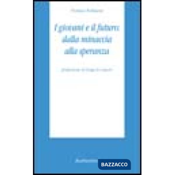 Giovani e il futuro: dalla minaccia alla speranza (I)