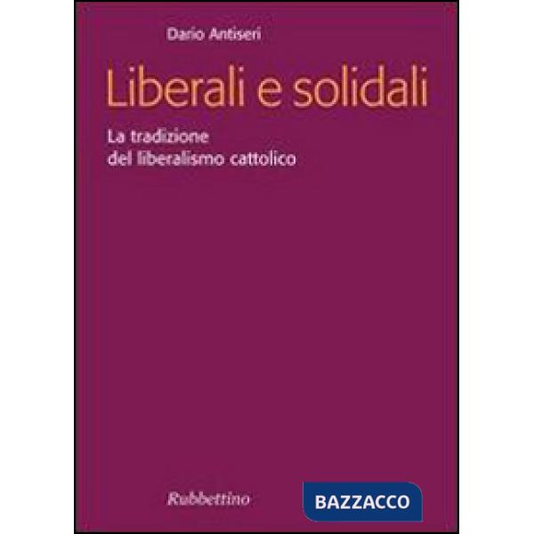 Liberali e solidali. La tradizione del liberalismo cattolico