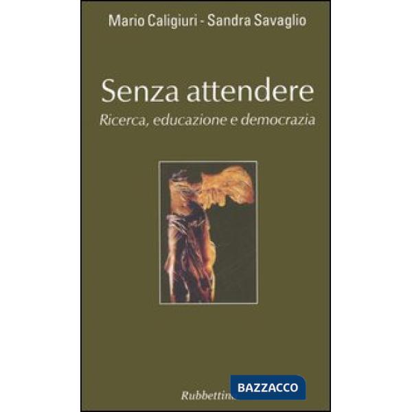 Senza attendere. Ricerca, educazione e democrazia