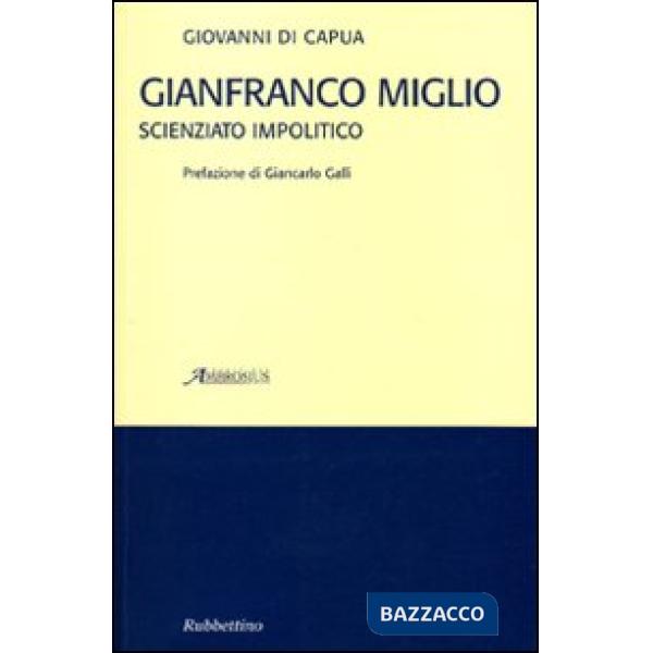 Gianfranco Miglio. Scienziato impolitico