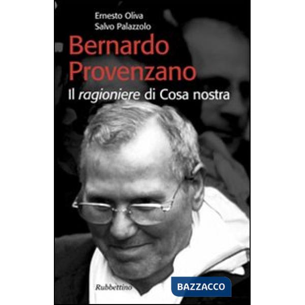 Bernardo Provenzano. Il ragioniere di Cosa Nostra
