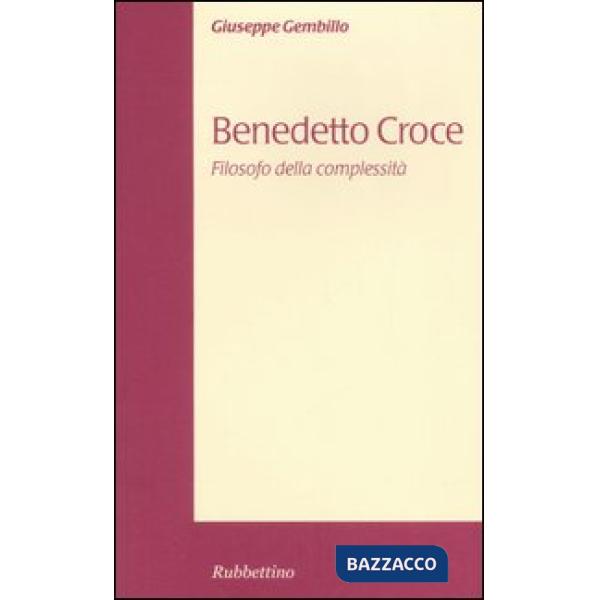 Benedetto Croce filosofo della complessità