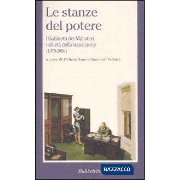 Stanze del potere. I gabinetti dei ministeri nell'età della transizione (1979-2006) (Le)
