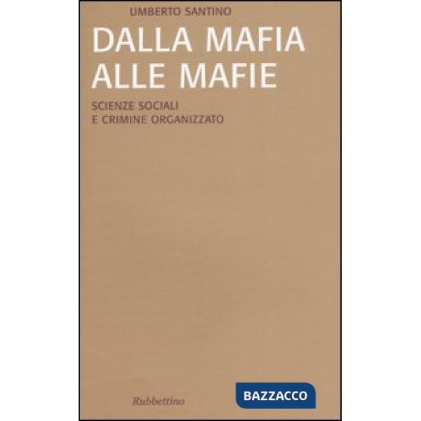 Dalla mafia alle mafie. Scienze sociali e crimine organizzato