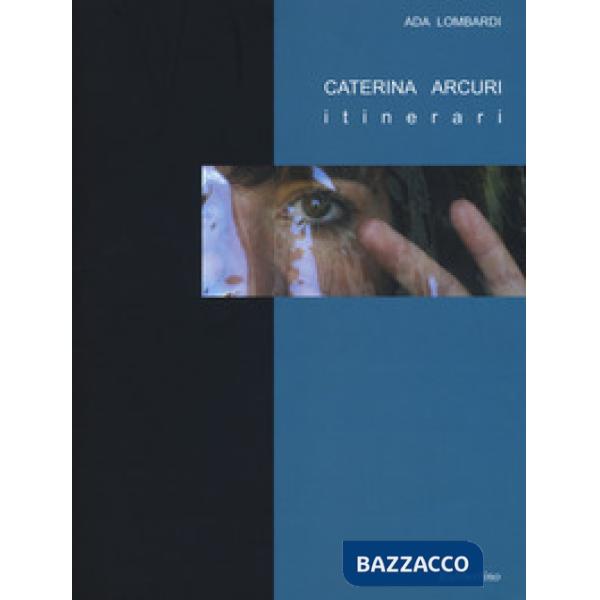 Caterina Arcuri. Itinerari. Ediz. a colori. Con DVD video