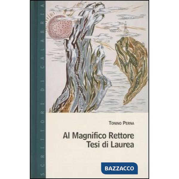 Al magnifico rettore. Tesi di laurea