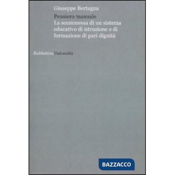 Pensiero manuale. La scommessa di un sistema educativo di istruzione e di formazione di pari dignità