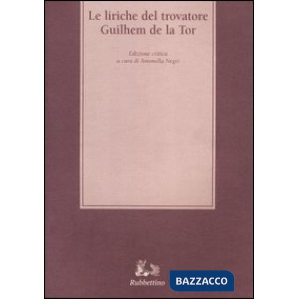 Liriche del trovatore Guilhelm de la Tor (Le)