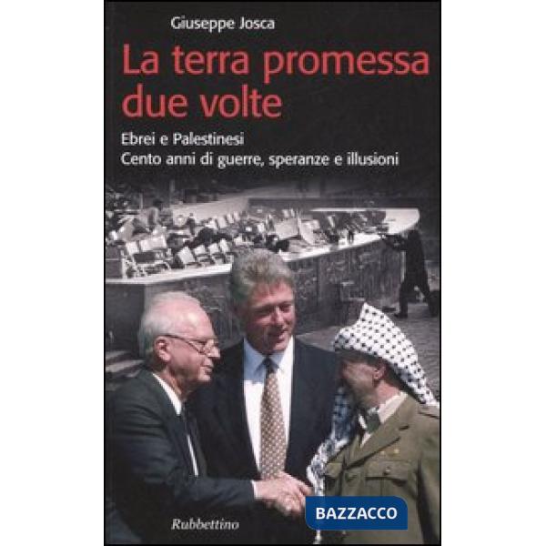 Terra promessa due volte. Ebrei e palistinesi. Cento anni di guerre, speranze e illusioni (La)
