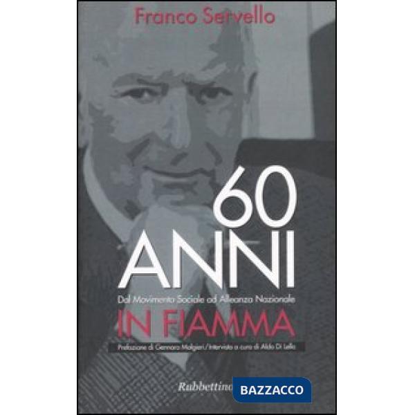 Sessant'anni in fiamma. Dal Movimento Sociale ad Alleanza Nazionale