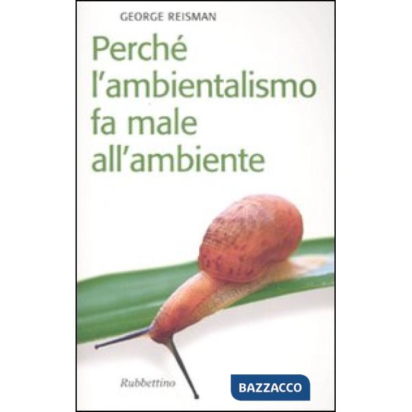 Perché l'ambientalismo fa male all'ambiente