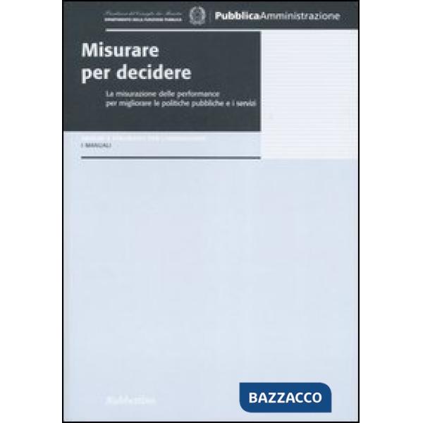 Misurare per decidere. La misurazione delle performance per migliorare le politi