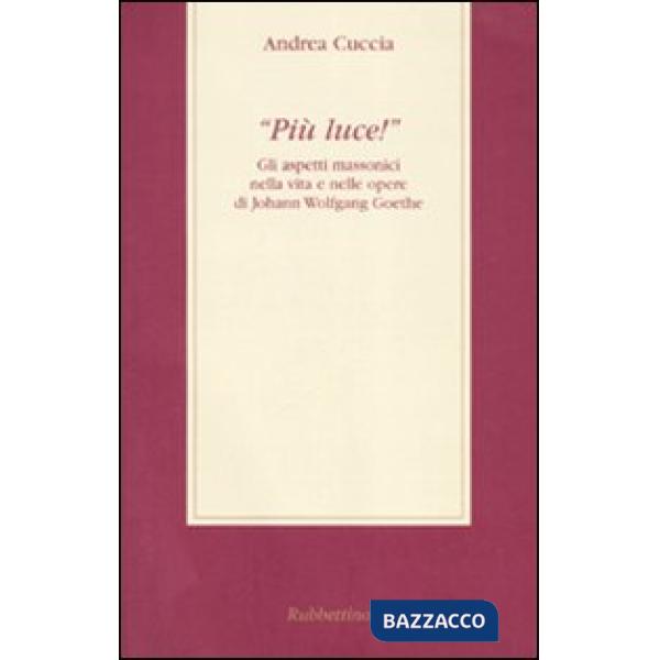 «Più luce!» Gli aspetti massonici nella vita e nelle opere di Johann Wolfgang Go