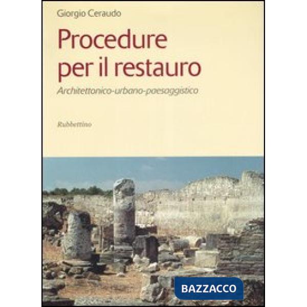 Procedure per il restauro. Architettonico-urbano-paessaggistico. Ediz. illustrata