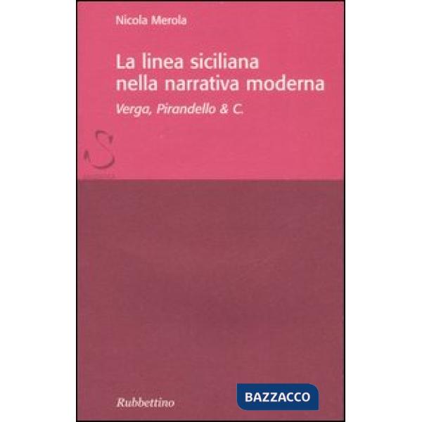 Linea siciliana della narrativa moderna. Verga, Pirandello & C. (La)
