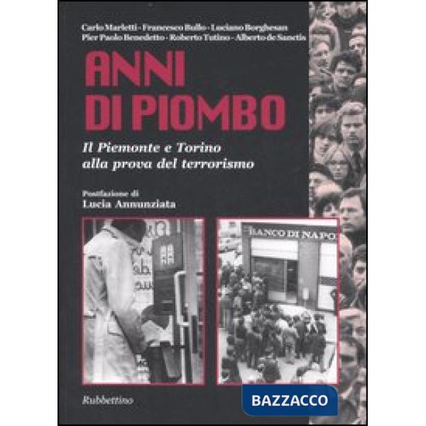 Anni di piombo. Il Piemonte e Torino alla prova del terrorismo