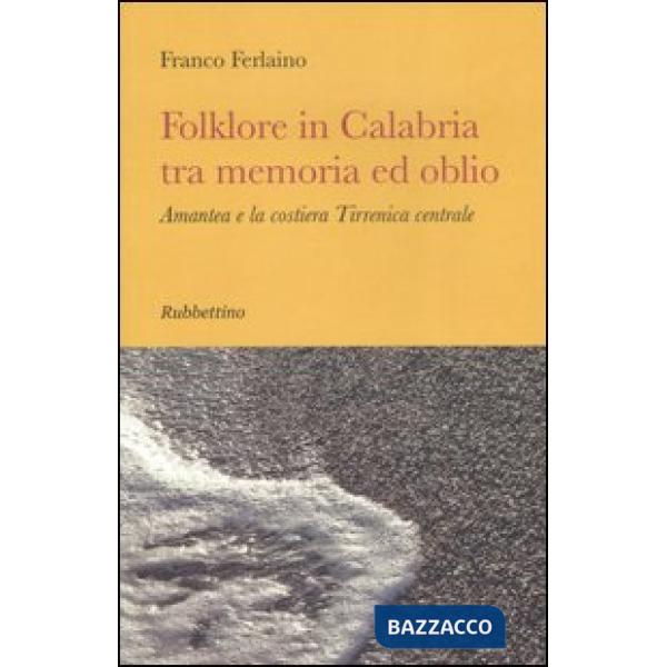 Folklore in Calabria tra memoria ed oblio. Amantea e la costiera tirrenica centrale