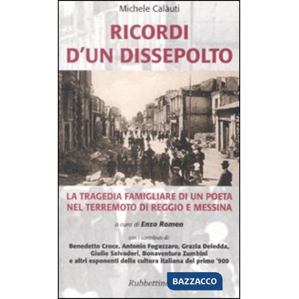 Ricordi d'un dissepolto. La tragedia familiare di un poeta nel terremoto di Reggio e Messina