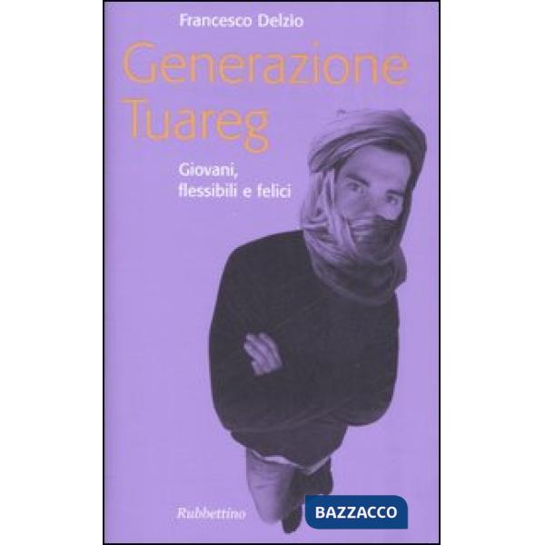 Generazione Tuareg. Giovani, flessibili e felici