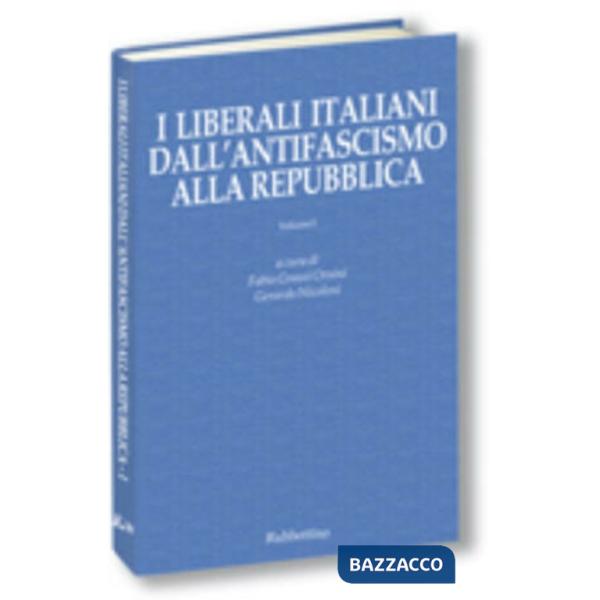 Liberali italiani dall'antifascismo alla repubblica (I)