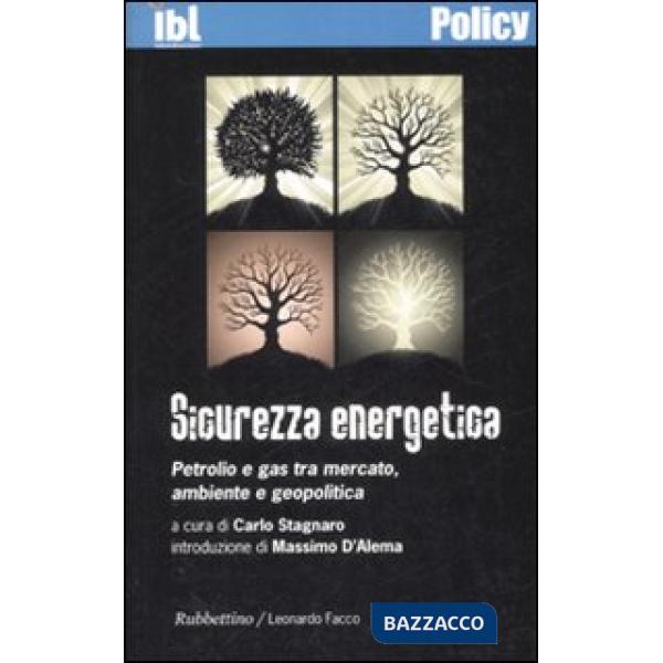 Sicurezza energetica. Petrolio e gas tra mercato, ambiente e geopolitica
