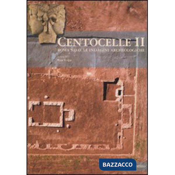 Centocelle II. Roma S.D.O. Le indagini archeologiche. Vol. 2