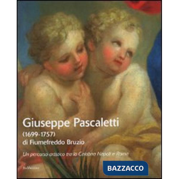 Giuseppe Pascaletti di Fiumefreddo Bruzio (1699-1757). Un percorso artistico tra la Calabria, Napoli e Roma. Catalogo della most