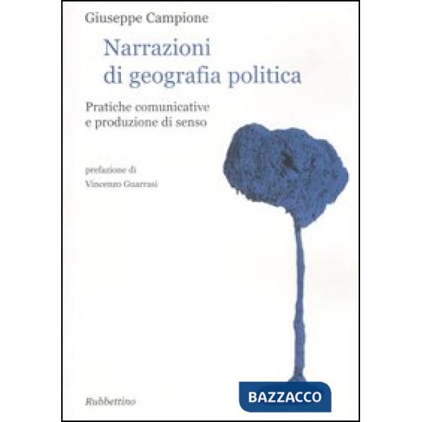 Narrazioni di geografia politica. Pratiche comunicative e produzione di senso