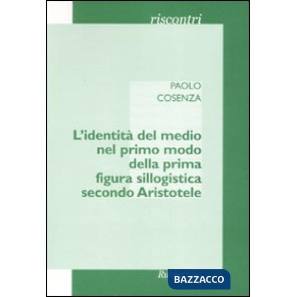 Identità del medio nel primo modo della prima figura sillogistica secondo Aristotele (L')