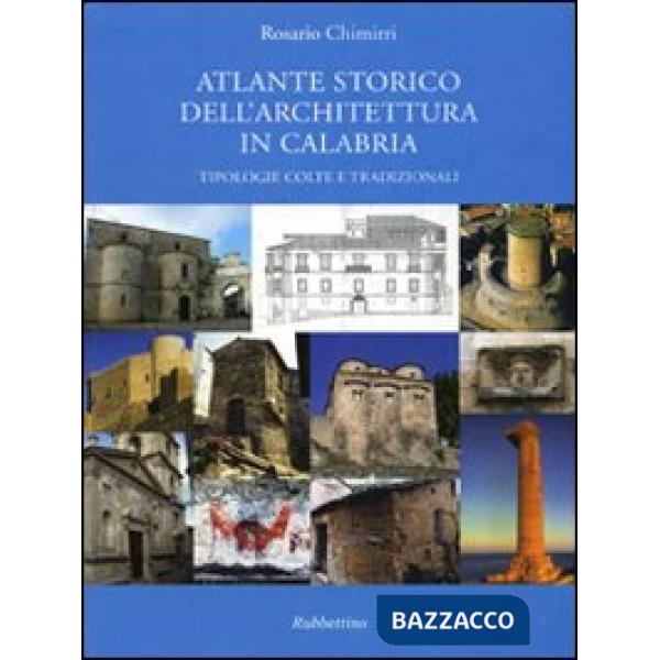 Atlante storico dell'architettura in Calabria. Tipologie colte e tradizionali