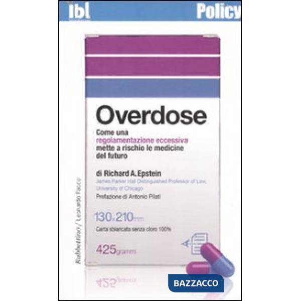 Overdose. Come una regolamentazione eccessiva mette a rischio le medicine del futuro