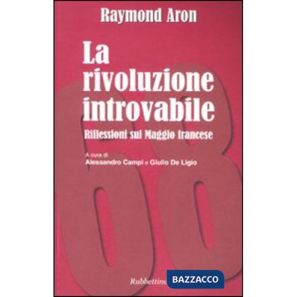 Rivoluzione introvabile. Riflessioni sul Maggio francese (La)